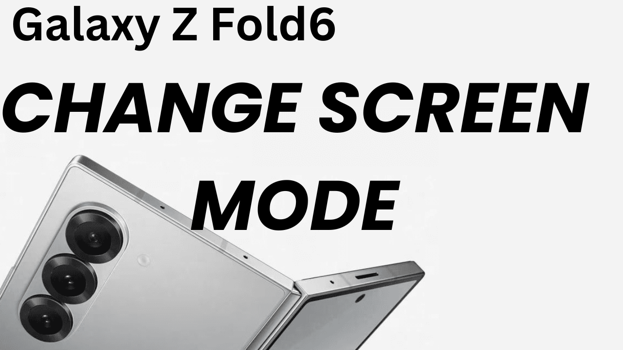 How To Change Screen Mode On Samsung Galaxy Z Fold 6 - WebPro Education