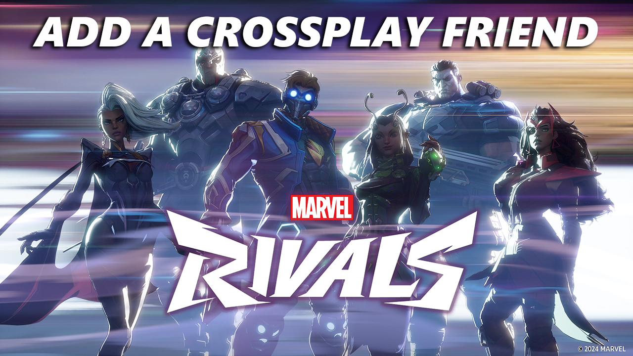 How To Add A Crossplay Friend On Marvel Rivals