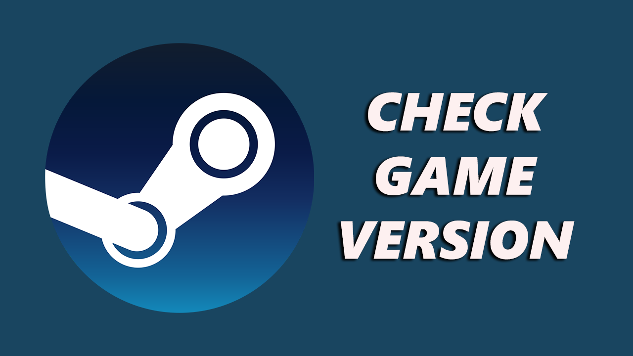 How To Check Game Version On Steam