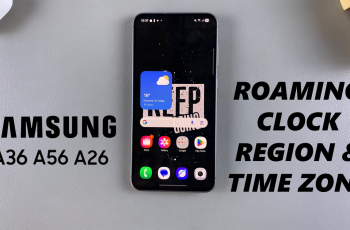 How To Change Roaming Clock Region & Time Zone On Samsung Galaxy A36/A26/A56 How To Change Roaming Clock Region & Time Zone On Samsung Galaxy A36/A26/A56