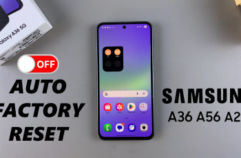 How To Disable Auto Factory Reset After 20 Failed Unlock Attempts On Samsung Galaxy A36/A26/A56 How To Disable Auto Factory Reset After 20 Failed Unlock Attempts On Samsung Galaxy A36/A26/A56