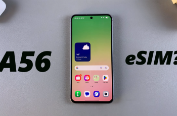 Does The Samsung Galaxy A56 5G Come With eSIM?