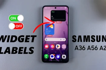 How To Add/Remove Widget Labels On Samsung Galaxy A26/A36/A56