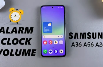 How To Change Alarm Volume On Samsung Galaxy A26/A36/A56