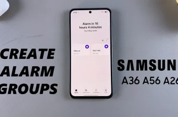 How To Create Alarm Group On Samsung Galaxy A26/A36/A56 How To Create Alarm Group On Samsung Galaxy A26/A36/A56