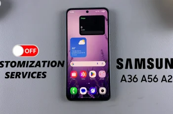 How To Disable Customization Service On Samsung Galaxy A26/A36/A56