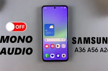 How To Disable Mono Audio On Samsung Galaxy A36/A56/A26
