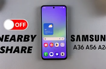 How To Disable Nearby Share On Samsung Galaxy A26/A36/A56