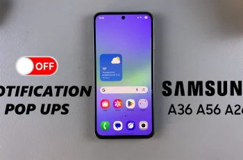 How To Disable Notification Pop Ups On Samsung Galaxy A26/A36/A56