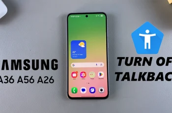 How To Disable TalkBack On Samsung Galaxy A36/A56/A26
