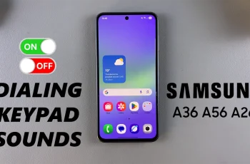 How To Enable/Disable Dialing Keypad Sounds On Samsung Galaxy A26/A36/A56