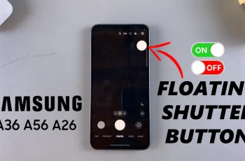 How To Enable/Disable Floating Shutter Button On Samsung Galaxy A26/A36/A56