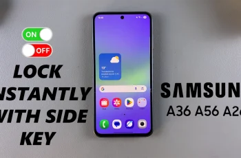 How To Enable & Disable Lock Instantly With Side Key On Samsung Galaxy A36/A56/A26