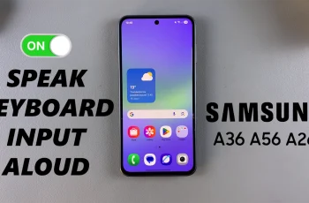 How To Enable Speak Keyboard Input Aloud On Samsung Galaxy A26/A36/A56