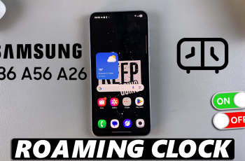 How To Enable / Disable Roaming Clock On Galaxy A36/A26/A56