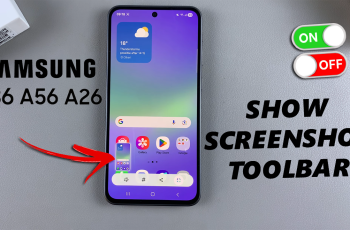 How To Enable/Disable Show Toolbar After Capturing Screenshot On Galaxy A36/A56/A26