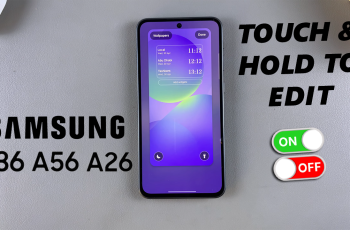 How To Enable/Disable Touch & Hold To Edit Lock Screen On Galaxy A36/A56/A26
