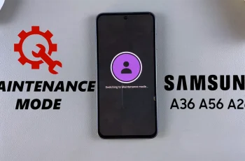 How To Enter & Exit Maintenance Mode On Samsung Galaxy A36/A56/A26
