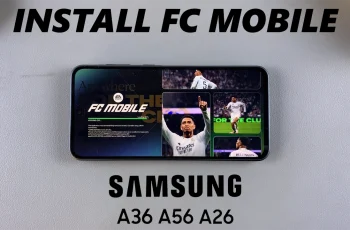 How To Install FC Mobile On Samsung Galaxy A26/A36/A56