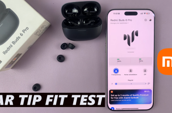 How To Perform Ear tip Fit Test On Redmi Buds 6 Pro