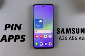 How To Pin Apps On Samsung Galaxy A36/A56/A26