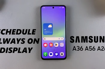 How To Schedule Always On Display On Samsung Galaxy A36/A56/A26