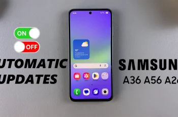 How To Turn Automatic Updates ON/OFF On Samsung Galaxy A26/A36/A56