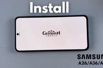 How To Install Genshin Impact On Samsung Galaxy A26/A36/A56