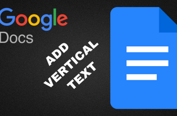 How To Add Vertical Text In Google Docs How To Add Vertical Text In Google Docs