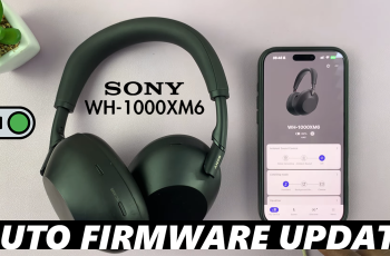 How To Enable Automatic Firmware Updates On Sony WH 1000XM6 Headphones How To Enable Automatic Firmware Updates On Sony WH 1000XM6 Headphones