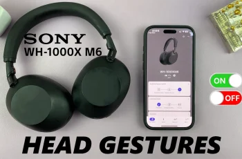 How To Enable & Disable Head Gestures On Sony WH-1000XM6 Headphones How To Enable & Disable Head Gestures On Sony WH-1000XM6 Headphones