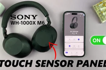 How To Enable Touch Sensor Control Panel On Sony WH-1000XM6