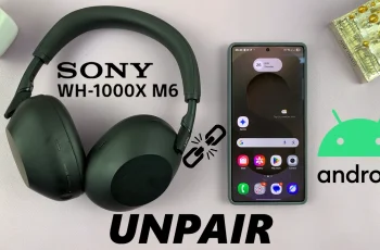 How To Unpair Sony WH-1000XM6 From Android Phone