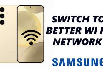 How To Allow Samsung Phone To Automatically Switch To Better Wi fi Networks