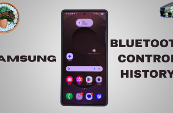 How To Check Bluetooth Control History On Samsung Galaxy How To Check Bluetooth Control History On Samsung Galaxy