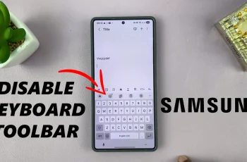 How To Disable Keyboard Toolbar On Samsung Phone