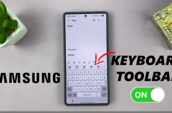 How To Enable Keyboard Toolbar On Samsung Phone