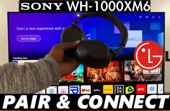 How To Pair & Connect Sony WH-1000XM6 Headphones To LG Smart TV How To Pair & Connect Sony WH-1000XM6 Headphones To LG Smart TV