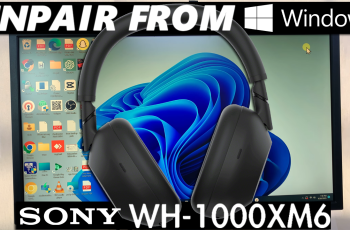 How To Unpair Sony WH-100XM6 From Windows PC / Laptop