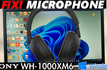 FIX Sony WH-1000XM6 Microphone Not Working On Windows PC/Laptop FIX Sony WH-1000XM6 Microphone Not Working On Windows PC/Laptop